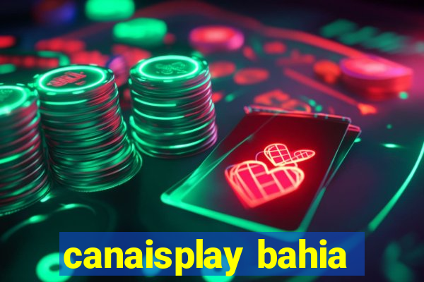 canaisplay bahia